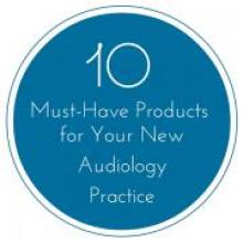 10 Must-Have Products for Your New Audiology Practice
